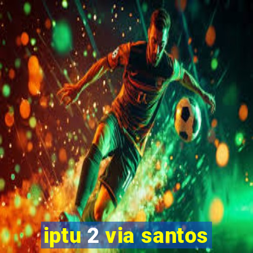 iptu 2 via santos